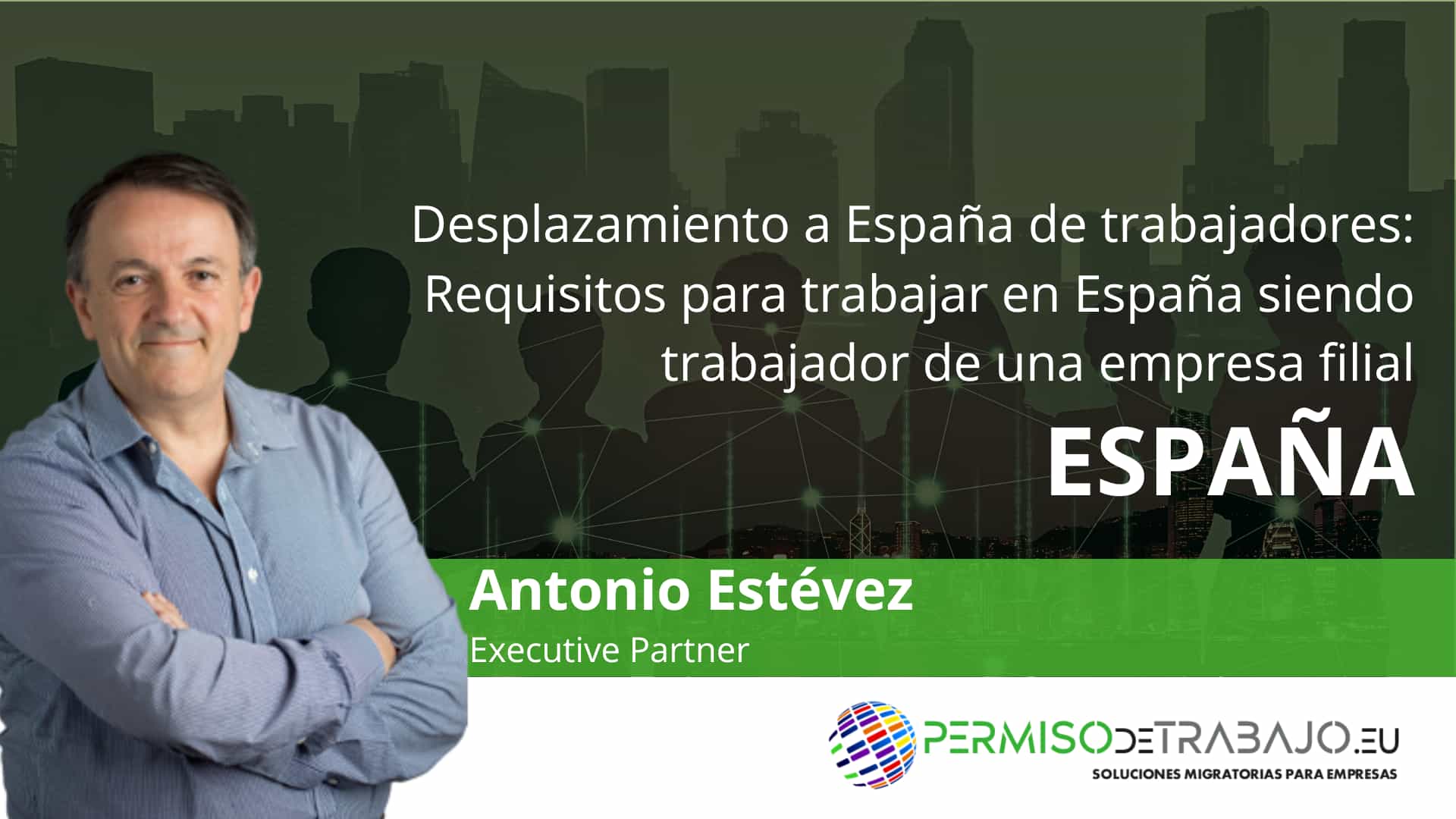 Desplazamiento a España de trabajadores: Requisitos para trabajar en España siendo trabajador de una empresa filial