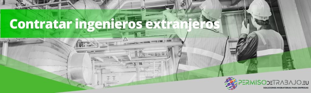 Contratar trabajadores extranjeros en el sector de la ingeniería