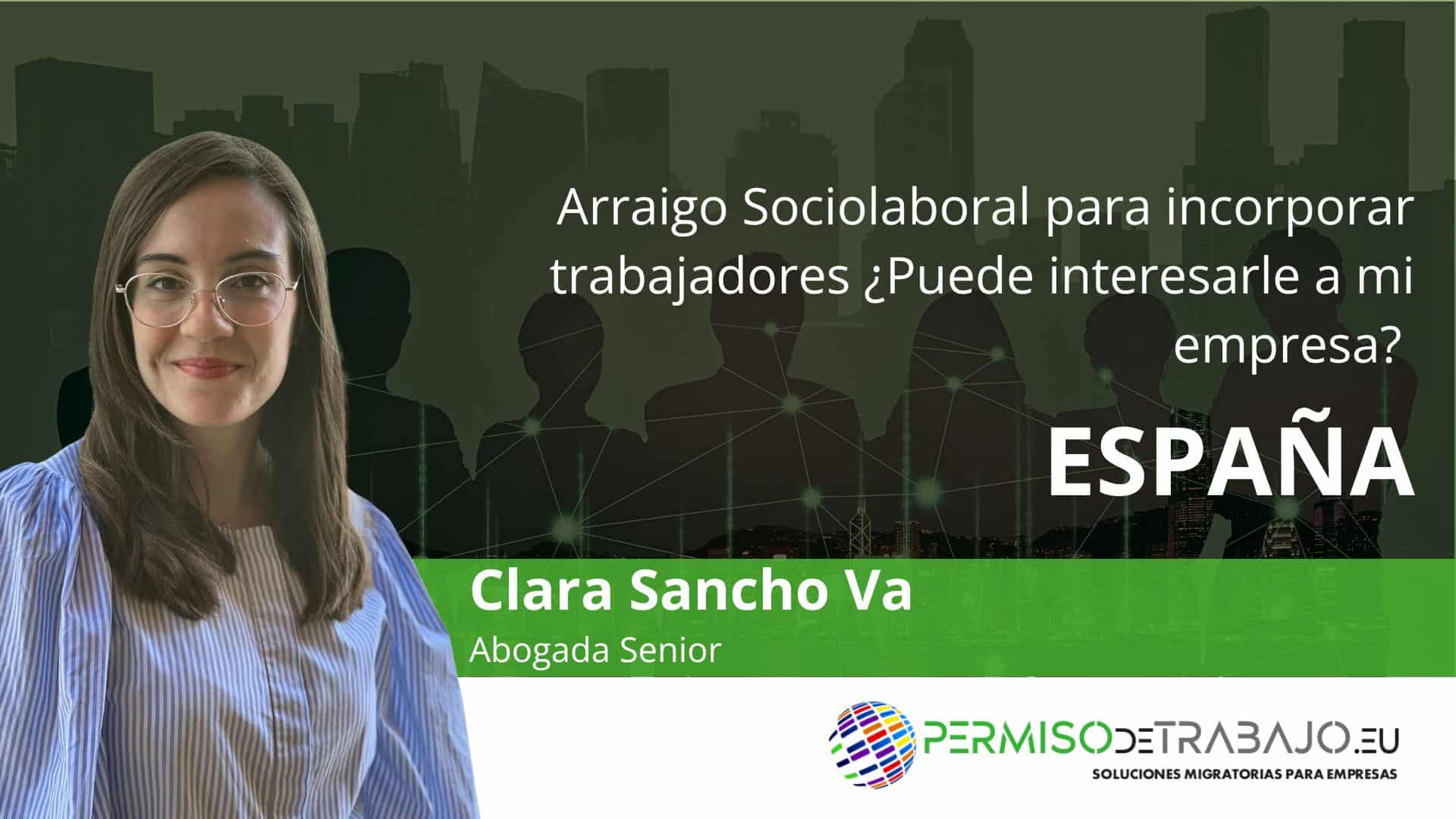 Arraigo Sociolaboral para incorporar trabajadores ¿Puede interesarle a mi empresa?