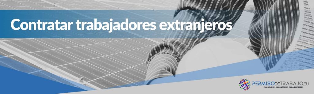 vías legales para contratar trabajadores extranjeros en energías renovables