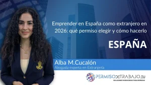 Emprender en España como extranjero en 2026: qué permiso elegir y cómo hacerlo